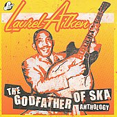 Laurel Aitken/Anthology ： The Godfather Of Ska[PDROPCDD7]