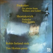 Prokofiev: Six Pieces from Romeo and Juliet; Shostakovich: Preludes; Viola Sonata Prokofiev: Six Pieces from Romeo and Juliet; Shostakovich: Preludes; Viola Sonata