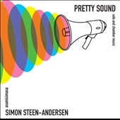 S.Steen-Andersen: Pretty Sound - Solo and Chamber Works S.Steen-Andersen: Pretty Sound - Solo and Chamber Works