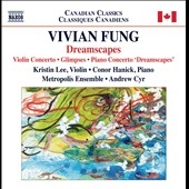 Vivian Fung: Dreamscapes, Violin Concerto, Glimpses Vivian Fung: Dreamscapes, Violin Concerto, Glimpses