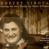 Robert Sirota: Parting the Veil - Works for Violin & Piano Robert Sirota: Parting the Veil - Works for Violin & Piano