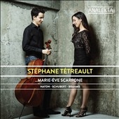 Stephane Tetreault, Marie-Eve Scarfone - Haydn, Schubert, Brahms Stephane Tetreault, Marie-Eve Scarfone - Haydn, Schubert, Brahms