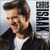 Chris Isaak/First Comes the Night Deluxe Edition[38119]