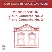 Mendelssohn: Violin Concerto No. 2; Piano Concerto No. 2 Mendelssohn: Violin Concerto No. 2; Piano Concerto No. 2