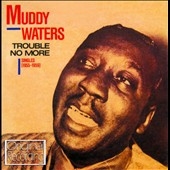 Muddy Waters/トラブル・ノー・モア～シングルズ1955-1959(+2)