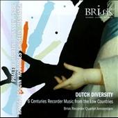 Dutch Diversity - 6 Centuries Recorder Music from the Low Countries Dutch Diversity - 6 Centuries Recorder Music from the Low Countries