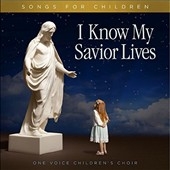 I Know My Savior Lives: Songs for Children I Know My Savior Lives: Songs for Children