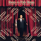 Bone-A-Fide Brass:Joseph Alessi & Imperial Brass:Derek Smith(cond)/Glen Daum(cond)