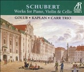 Schubert: Works for Piano, Violin & Cello / Golub, Kaplan Schubert: Works for Piano, Violin & Cello / Golub, Kaplan
