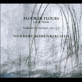 Machaut: Flour de Flours - Lais and Virelais / Norbert Rodenkirchen Machaut: Flour de Flours - Lais and Virelais / Norbert Rodenkirchen