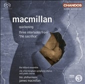 J.Macmillan: Quickening, The Sacrifice -Three Interludes  / James MacMillan(cond), Hilliard Ensemble, BBC Philharmonic, etc