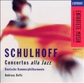 Schulhoff: Concertos and Piano Music