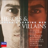 Heroes & Villains - Opera's Leading Men Heroes & Villains - Opera's Leading Men
