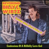 A Turn For the Wirtz: Confessions of a Hillbilly Love-God