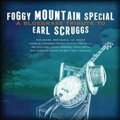 Foggy Mountain Special : A Bluegrass Tribute To Earl Scruggs