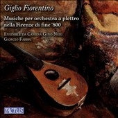Giglio Fiorentino - Musiche per orchestra a plettro nella Firenze di fine '800 Giglio Fiorentino - Musiche per orchestra a plettro nella Firenze di fine '800