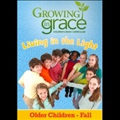 Growing In Grace: Children's Curriculum: Living In The Light: Preschool - Fall 