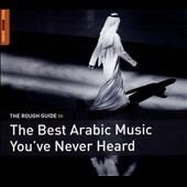 Rough Guides/Rough Guide to the Best Arabic Music You've Never Heard[RGNET1339CD]