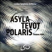 Thomas Ades: Asyla, Tevot, Polaris ［SACD Hybrid+Blu-ray Audio］