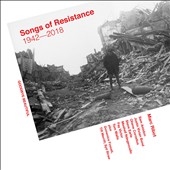 Songs of Resistance 1942-2018 Songs of Resistance 1942-2018