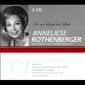 Anneliese Rothenberger - In Mir Klingt ein Lied (Anneliese Rothenberger und Ihre Ersten Grossen Erfolge)
