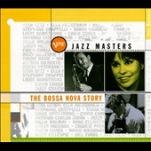Jazz Masters (The Bossa Nova Story)