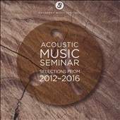 SMF Actoustic Music Seminar: Selections From 2012-2016 