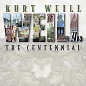 Kurt Weill: The Centennial