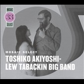Mosaic Select: Toshiko Akiyoshi - Lew Tabackin Big Band<数量限定盤> Mosaic Select: Toshiko Akiyoshi - Lew Tabackin Big Band<数量限定盤>