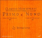 Monteverdi: Primo & Nono; Madrigals Book 1 & 9 / Claudio Cavina(cond), La Venexiana