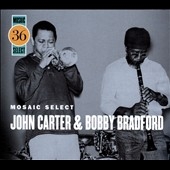 Mosaic Select: John Carter And Bobby Bradford<数量限定盤> Mosaic Select: John Carter And Bobby Bradford<数量限定盤>