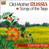 Old Mother Russia Songs Of The Taiga