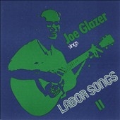 Joe Glazer Sings Labor Songs II