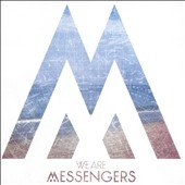 We Are Messengers We Are Messengers