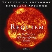 Vyacheslav Artyomov: Requiem "To the Martyrs of Long-suffering Russia" Vyacheslav Artyomov: Requiem "To the Martyrs of Long-suffering Russia"