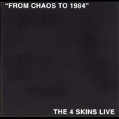 From Chaos To 1984 - The 4 Skins Live From Chaos To 1984 - The 4 Skins Live