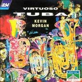 Virtuoso Tuba / Kevin Morgan