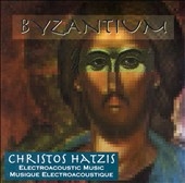 Byzantium - Electroacoustic Music / Christos Hatzis