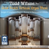 Great French Virtuosic Organ Music / Todd Wilson