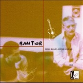 Banter / Derek Bailey, Gregg Bendian