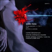 Eddie Mora: String Quartets No.1, No.2 & No.3, Sula, Bocetos a Yolanda