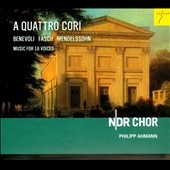 A Quattro Cori - Music for 16 Voices by Fasch, Benevoli & Mendelssohn