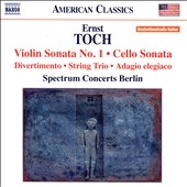 Toch: Violin Sonata No. 1, Cello Sonata, Divertimento, String Trio, Adagio elegiaco Toch: Violin Sonata No. 1, Cello Sonata, Divertimento, String Trio, Adagio elegiaco