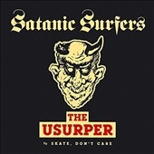Satanic Surfers/The Usurper/Skate Don't Care[MOMA001]
