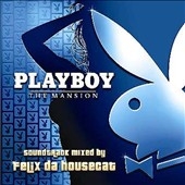 Playboy : The Mansion Mixed By Felix Da Housecat