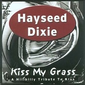 Kiss My Grass (A Hillbilly Tribute To Kiss)