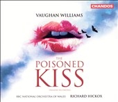 Vaughan Williams: The Poisoned Kiss / Hickox, BBC National