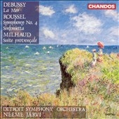 Debussy: La Mer; Roussel: Symphony no 4; Milhaud / Jaervi Debussy: La Mer; Roussel: Symphony no 4; Milhaud / Jaervi