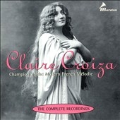 Claire Croiza - Champion Of The Modern French Melodie - The Complete Recordings - Breville; Severac, etc / Claire Croiza(Ms), Armand Narcon(Bs), etc Claire Croiza - Champion Of The Modern French Melodie - The Complete Recordings - Breville; Severac, etc / Claire Croiza(Ms), Armand Narcon(Bs), etc