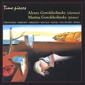 Time Pieces - Works for Clarinet & Piano: Stravinsky, Debussy, Milhaud, etc / Valery Gorokholinsky, Marina Gorokholinskaya